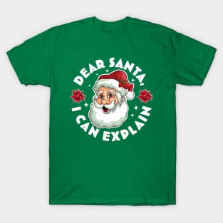 Dear Santa I Can Explain - Santa Claus Xmas Ugly Christmas T-Shirt